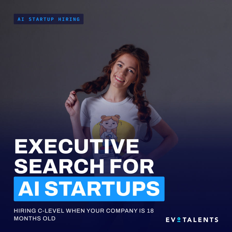 Executive Search for AI Startups: Hiring C-Level When Your Company Is 18 Months Old